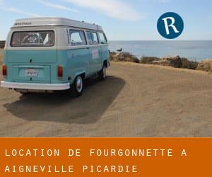 Location de Fourgonnette à Aigneville (Picardie)