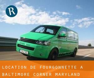 Location de Fourgonnette à Baltimore Corner (Maryland)